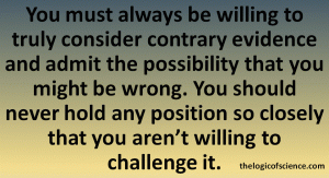 you always have to admit the possibility that you are wrong